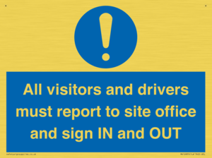 All visitors and drivers must report to site office and sign IN and OUT